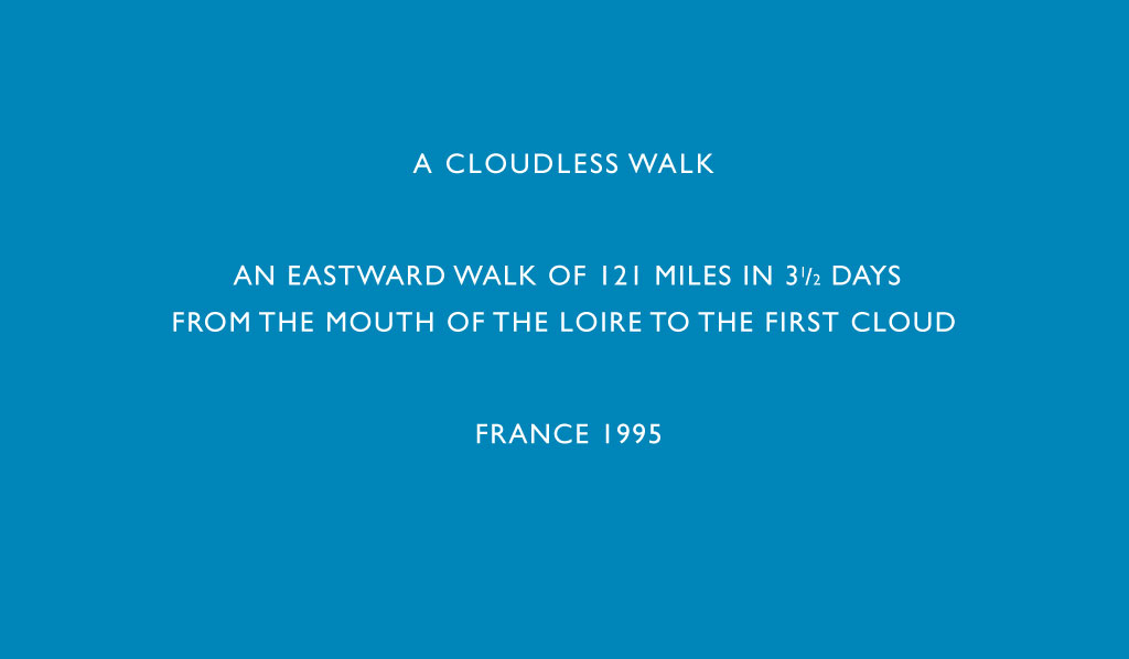 A cloudless walk / An eastward walk of 121 miles in 3 1/2 days / From the mouth of the Loire to the first cloud / France 1995
